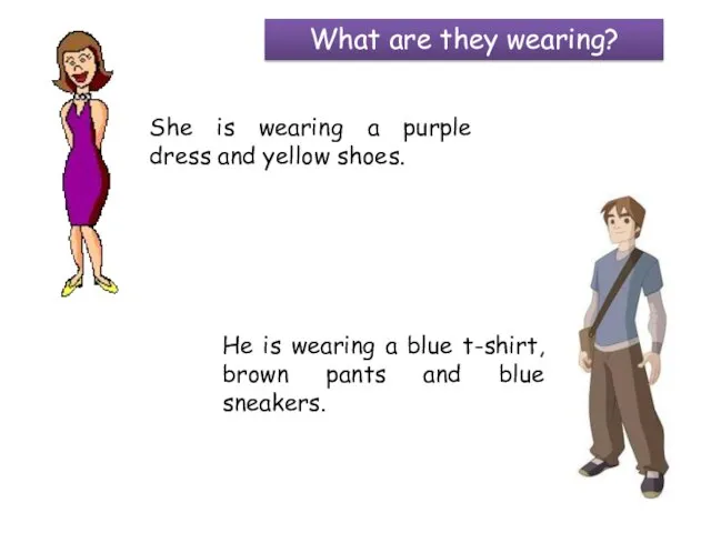 She is wearing a purple dress and yellow shoes. He is