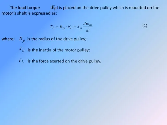 The load torque that is placed on the drive pulley which