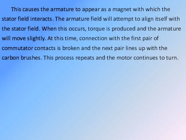 This causes the armature to appear as a magnet with which