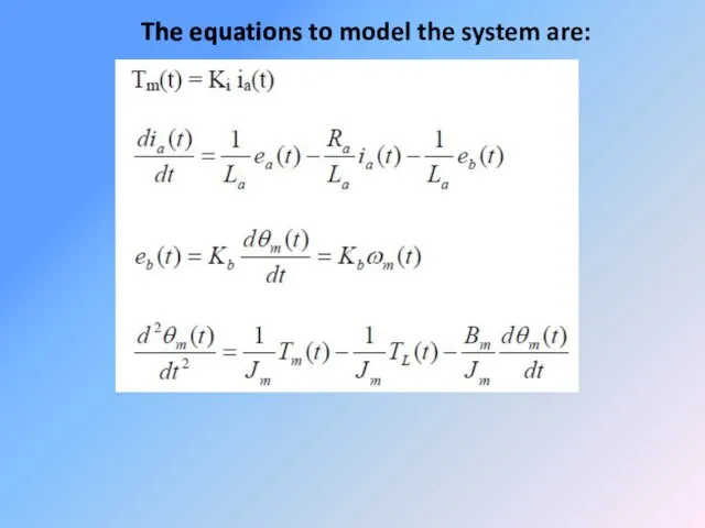 The equations to model the system are: