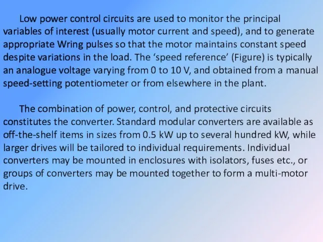 Low power control circuits are used to monitor the principal variables