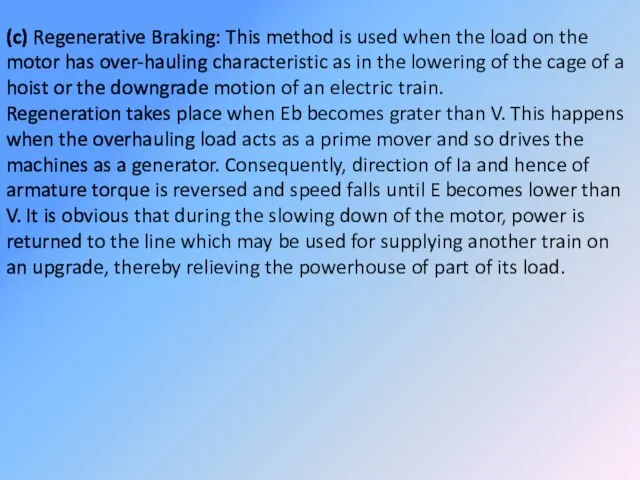 (c) Regenerative Braking: This method is used when the load on