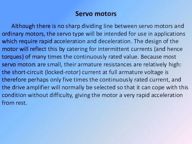 Servo motors Although there is no sharp dividing line between servo