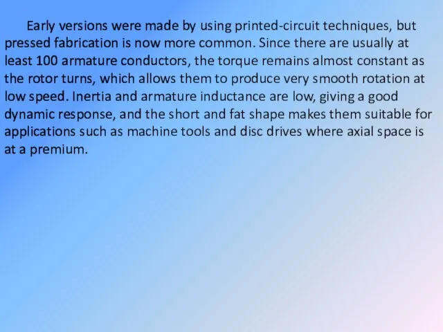 Early versions were made by using printed-circuit techniques, but pressed fabrication