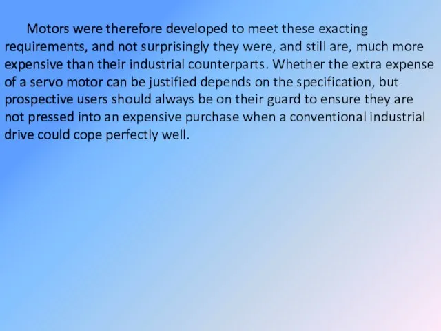 Motors were therefore developed to meet these exacting requirements, and not