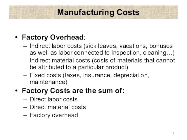 Manufacturing Costs Factory Overhead: Indirect labor costs (sick leaves, vacations, bonuses
