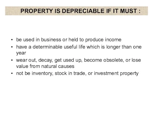PROPERTY IS DEPRECIABLE IF IT MUST : be used in business