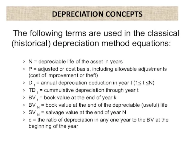 DEPRECIATION CONCEPTS The following terms are used in the classical (historical)