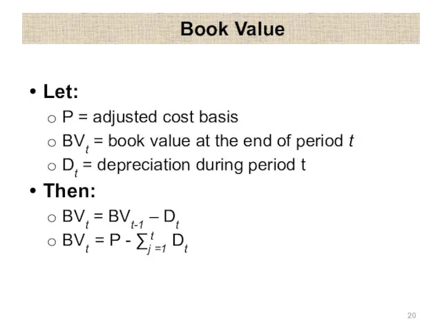 Book Value Let: P = adjusted cost basis BVt = book