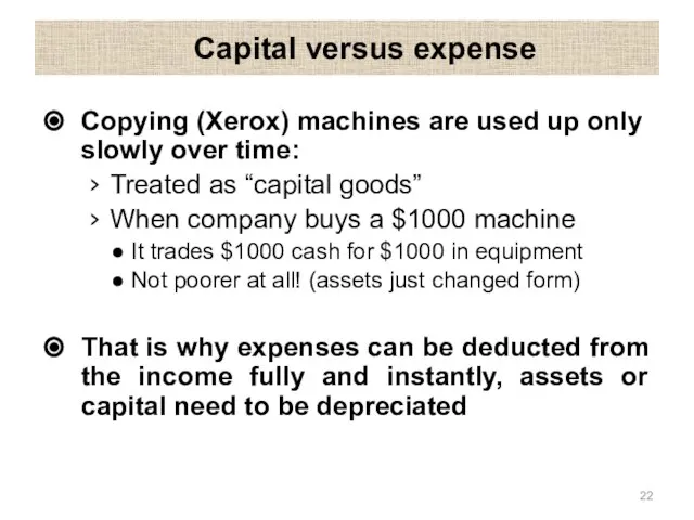 Capital versus expense Copying (Xerox) machines are used up only slowly