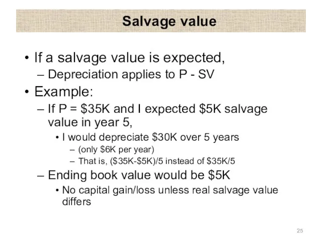 Salvage value If a salvage value is expected, Depreciation applies to