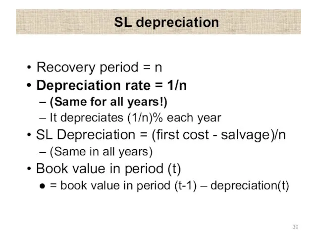 SL depreciation Recovery period = n Depreciation rate = 1/n (Same