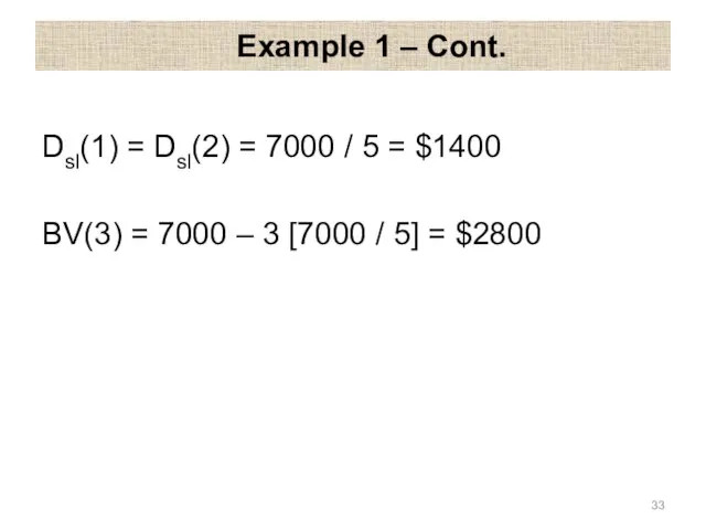 Example 1 – Cont. Dsl(1) = Dsl(2) = 7000 / 5