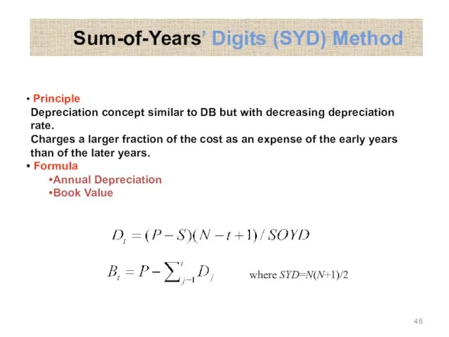 Sum-of-Years’ Digits (SYD) Method Principle Depreciation concept similar to DB but