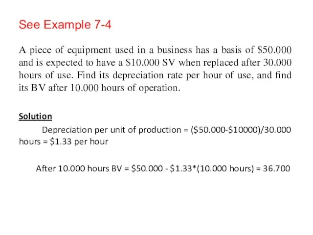 See Example 7-4 A piece of equipment used in a business