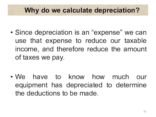 Why do we calculate depreciation? Since depreciation is an “expense” we