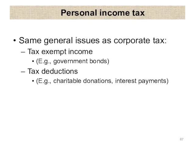 Personal income tax Same general issues as corporate tax: Tax exempt