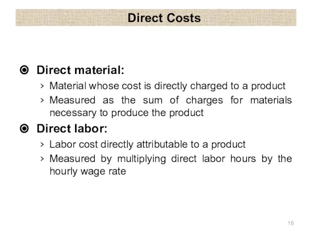 Direct Costs Direct material: Material whose cost is directly charged to