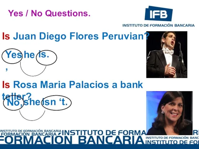 Yes / No Questions. Is Juan Diego Flores Peruvian? Yes, he