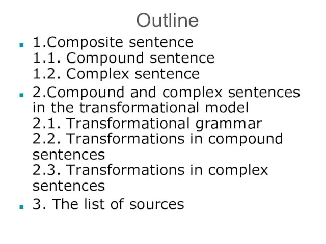 Outline 1.Composite sentence 1.1. Compound sentence 1.2. Complex sentence 2.Compound and