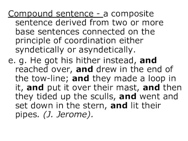 Compound sentence - a composite sentence derived from two or more