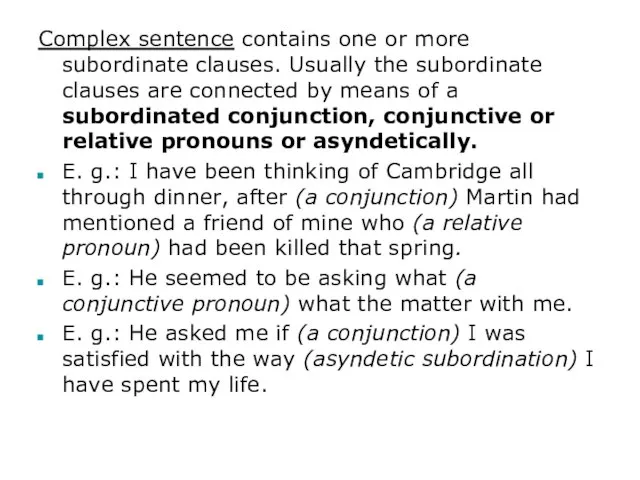 Complex sentence contains one or more subordinate clauses. Usually the subordinate