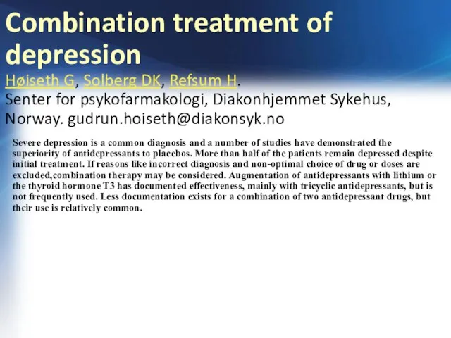 Combination treatment of depression Høiseth G, Solberg DK, Refsum H. Senter