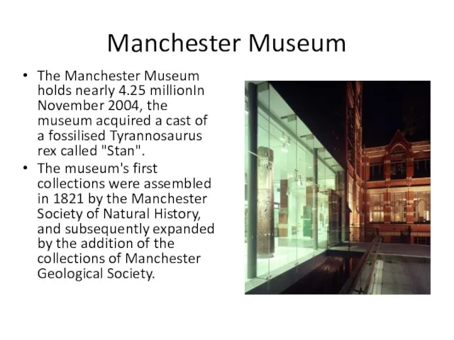 Manchester Museum The Manchester Museum holds nearly 4.25 millionIn November 2004,