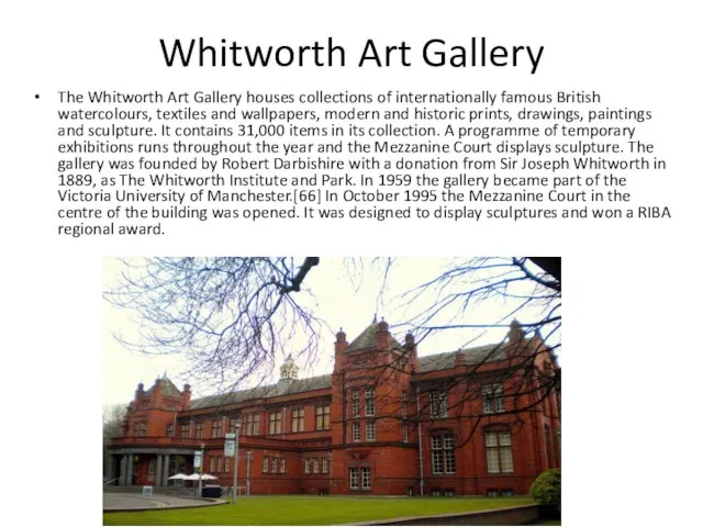 Whitworth Art Gallery The Whitworth Art Gallery houses collections of internationally