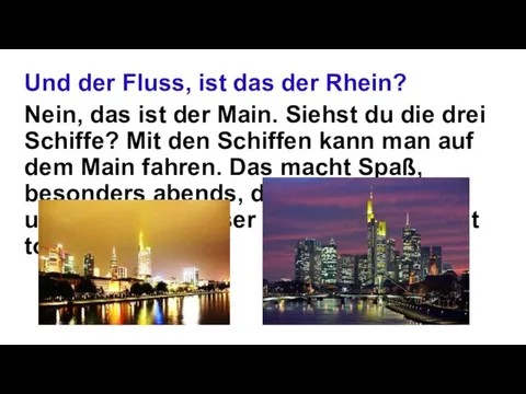 Und der Fluss, ist das der Rhein? Nein, das ist der