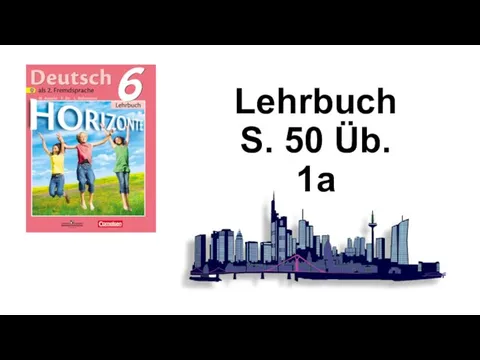 Lehrbuch S. 50 Üb. 1а