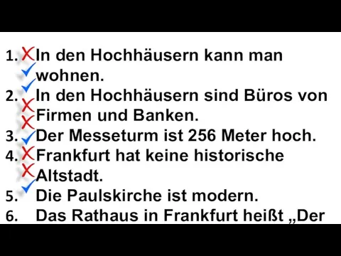 In den Hochhäusern kann man wohnen. In den Hochhäusern sind Büros