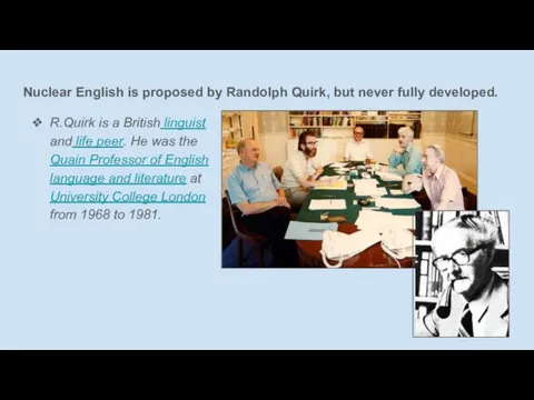 Nuclear English is proposed by Randolph Quirk, but never fully developed.