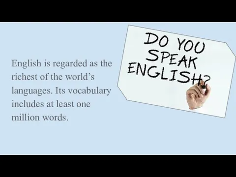 English is regarded as the richest of the world’s languages. Its