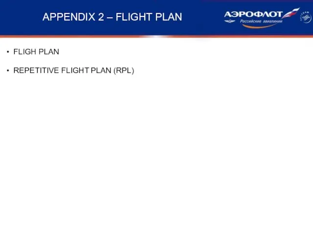 APPENDIX 2 – FLIGHT PLAN FLIGH PLAN REPETITIVE FLIGHT PLAN (RPL)