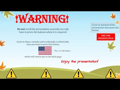 !WARNING! Do not scroll the presentation yourself, you only have to