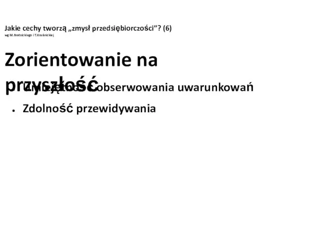 Jakie cechy tworzą „zmysł przedsiębiorczości”? (6) wg M.Bratnickiego i T.Kraśnickiej Zorientowanie