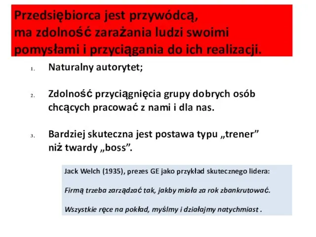 Przedsiębiorca jest przywódcą, ma zdolność zarażania ludzi swoimi pomysłami i przyciągania