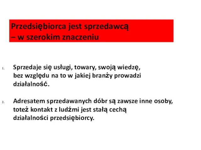 Przedsiębiorca jest sprzedawcą – w szerokim znaczeniu Sprzedaje się usługi, towary,