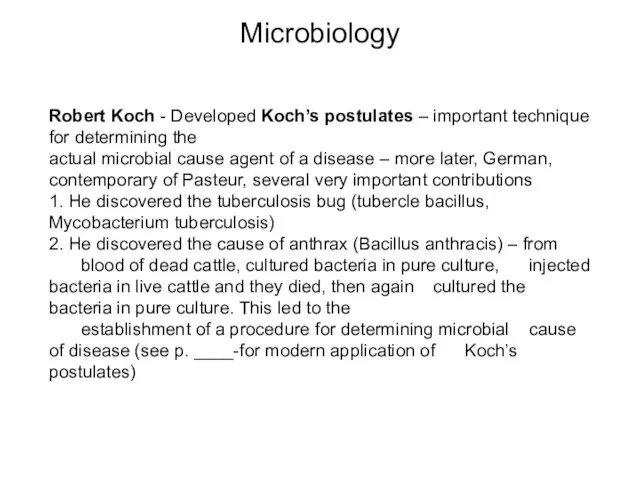 Microbiology Robert Koch - Developed Koch’s postulates – important technique for