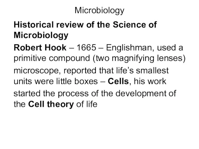 Microbiology Historical review of the Science of Microbiology Robert Hook –