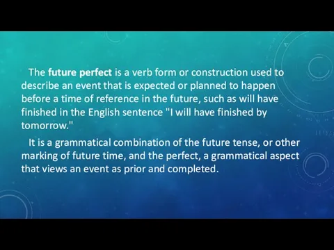 The future perfect is a verb form or construction used to
