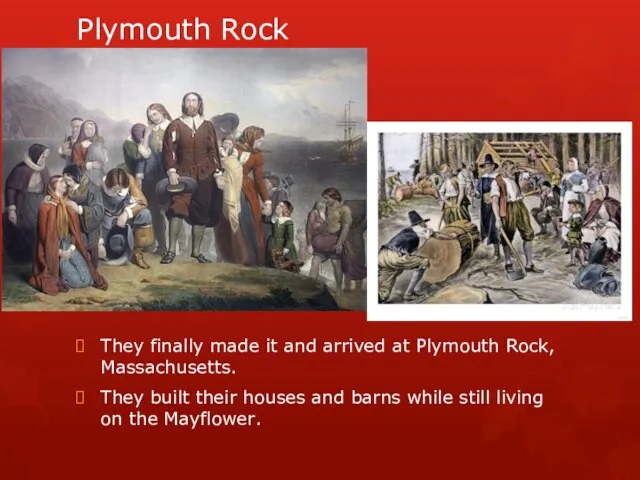 Plymouth Rock They finally made it and arrived at Plymouth Rock,