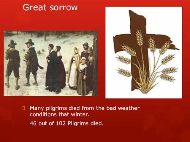 Great sorrow Many pilgrims died from the bad weather conditions that