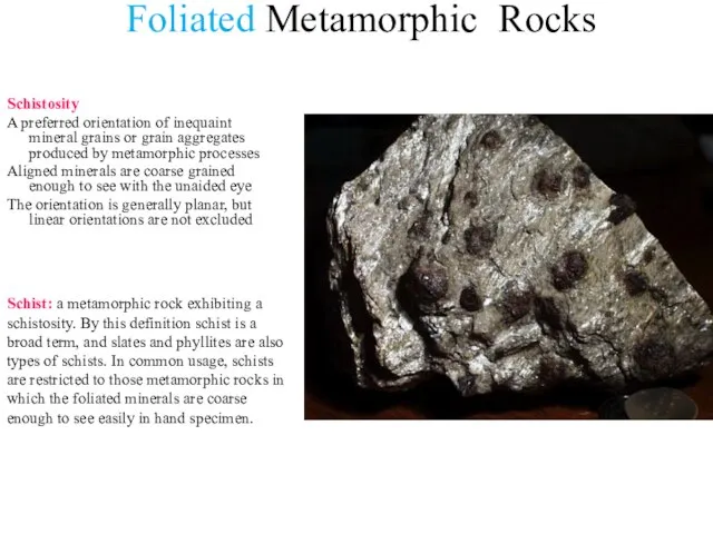 Schist: a metamorphic rock exhibiting a schistosity. By this definition schist