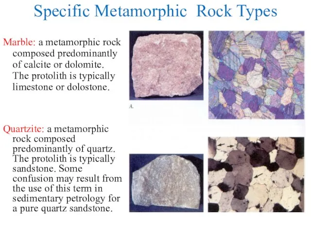 Specific Metamorphic Rock Types Marble: a metamorphic rock composed predominantly of