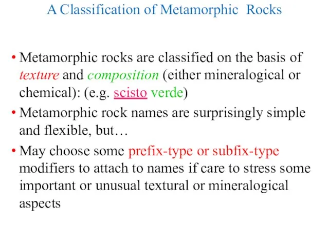A Classification of Metamorphic Rocks Metamorphic rocks are classified on the