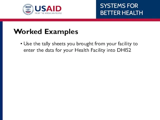 Worked Examples Use the tally sheets you brought from your facility