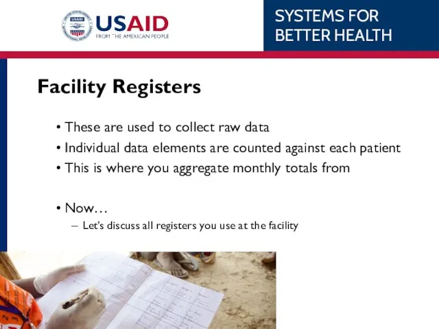 Facility Registers These are used to collect raw data Individual data