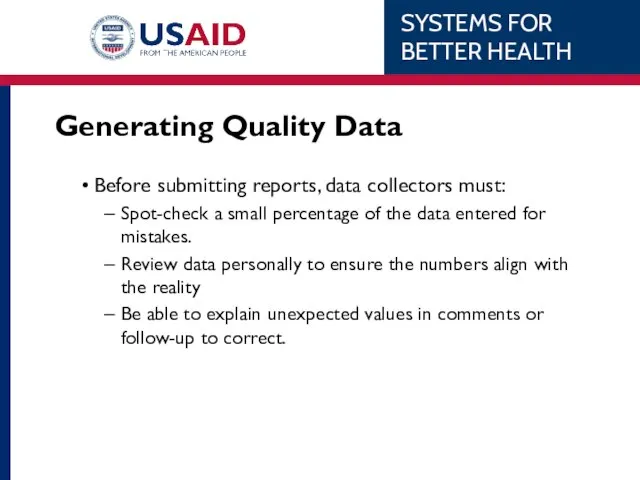 Generating Quality Data Before submitting reports, data collectors must: Spot-check a